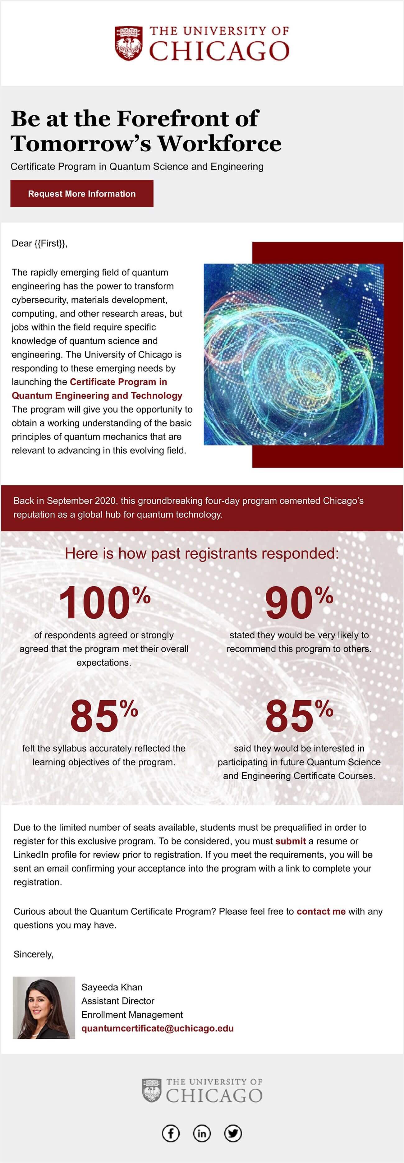 Hand-coded HTML responsive promotional email for The University of Chicago Certificate Program in Quantum Science and Engineering featuring Be at the Forefront of Tomorrow's Workforce headline, program description with quantum computing visualization, past registrant testimonial statistics (100% met expectations, 90% would recommend, 85% syllabus accuracy, 85% interested in future courses), limited seats prequalification requirements, personal signature from Sayeeda Khan Assistant Director with contact information, and University of Chicago branding with social media integration